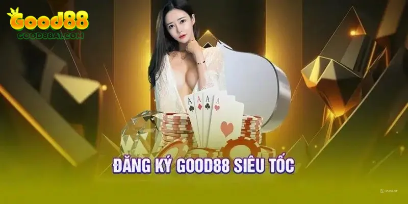 Hướng Dẫn Cách Đăng Ký Good88 Nhanh Chóng Cho Thành Viên Mới