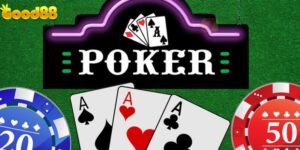 Hướng dẫn luật chơi poker chi tiết, dễ hiểu tại good88