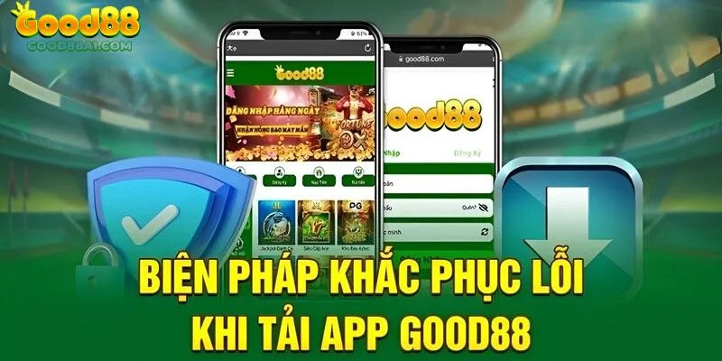 Lỗi thường gặp khi tải app good88 và cách xử lý